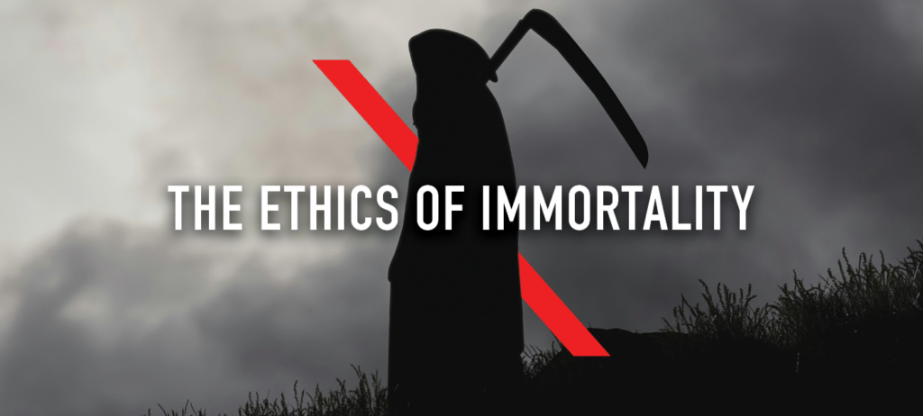 The Ethics of Immortality Talk